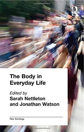 The Body in Everyday Life (New Sociology)