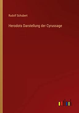 Herodots Darstellung der Cyrussage