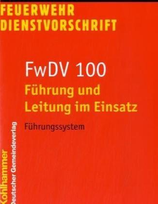 Feuerwehrdienstvorschriften: FwDV 100, Führung und Leitung im Einsatz