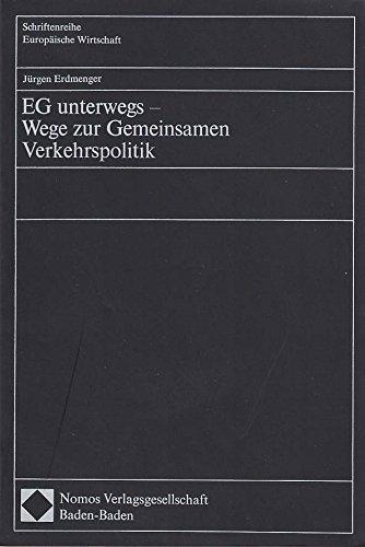 EG unterwegs - Wege zur Gemeinsamen Verkehrspolitik (Schriftenreihe Europäisches Recht, Politik und Wirtschaft)