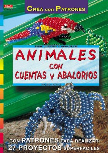 Serie Abalorios nº 5. ANIMALES CON CUENTAS Y ABALORIOS (Serie Cuentas Y Abalorios)