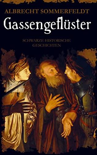 Gassengeflüster: Schwarze historische Geschichten