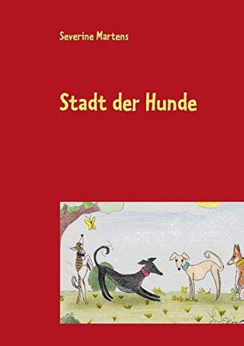 Stadt der Hunde: Heiteres und Besinnliches aus der Fabelschmiede