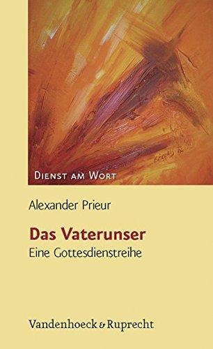 Das Vaterunser. Eine Gottesdienstreihe (Dienst am Wort)