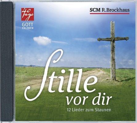 Stille vor Dir: 12 Lieder zum Staunen