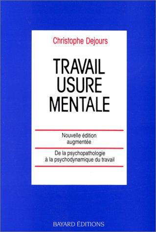 TRAVAIL : USURE MENTALE. Essai de psychopathologie du travail, Réédition 1993 (Santé)