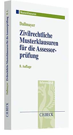 Zivilrechtliche Musterklausuren für die Assessorprüfung (Musterklausuren: Referendariat)