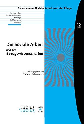 Die Soziale Arbeit und ihre Bezugswissenschaften (Dimensionen Sozialer Arbeit und der Pflege, Band 12)