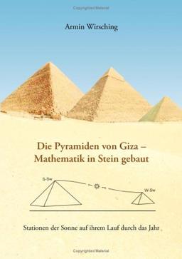 Die Pyramiden von Giza - Mathematik in Stein gebaut: Stationen der Sonne auf ihrem Lauf durch das Jahr