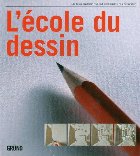 L'école du dessin : les bases du dessin, le trait et les ombres, la perspective