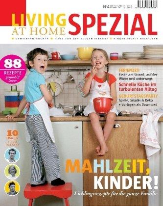 Living at Home spezial 4: Mahlzeit Kinder. Lieblingsrezepte für die ganze Familie