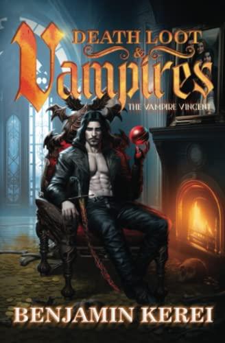 Death Loot & Vampires: A LitRPG Adventure (The Vampire Vincent, Band 1)