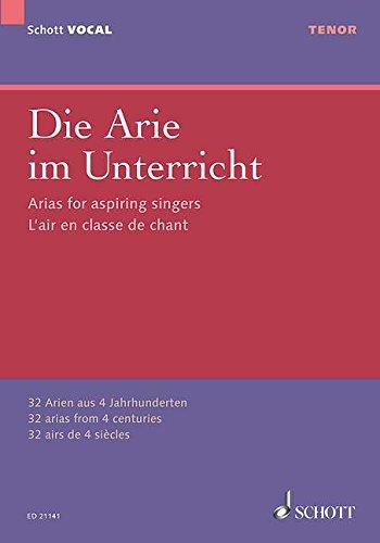 Die Arie im Unterricht: 32 Arien aus 4 Jahrhunderten. Tenor und Klavier. (Schott VOCAL)