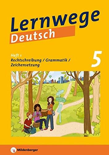 Lernwege Deutsch, Heft 1: Rechtschreiben - Grammatik - Zeichensetzung 5: Lernwege Deutsch - Arbeitsheft für die Sekundarstufe 1