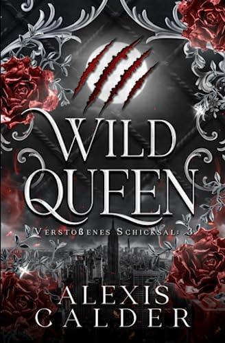 Wild Queen: German Edition (Verstoßenes Schicksal, Band 3)