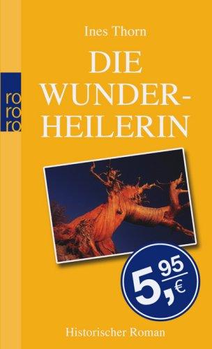 Die Wunderheilerin. Historischer Roman