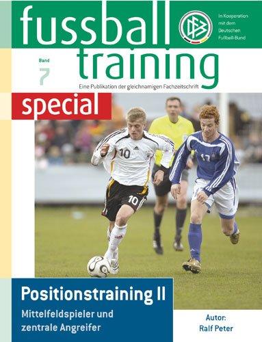 fußballtraining special 07. Positionstraining 2. Mittelfeldspieler und zentrale Angreifer