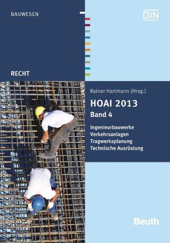 HOAI 2013: Band 4: Ingenieurbauwerke, Verkehrsanlagen, Tragwerksplanung, Technische Ausrüstung