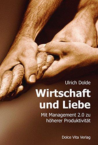 Wirtschaft und Liebe: Mit Management 2.0 zu höherer Produktivität