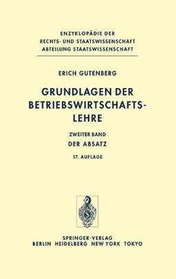 Grundlagen der Betriebswirtschaftslehre: Band 2: Der Absatz: Bd. II (Enzyklopädie der Rechts- und Staatswissenschaft / Abteilung Staatswissenschaft)