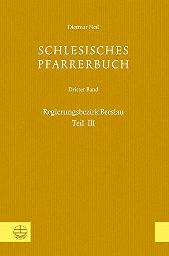 Schlesisches Pfarrerbuch: Dritter Band: Regierungsbezirk Breslau, Teil III