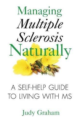 Managing Multiple Sclerosis Naturally: A Self-help Guide to Living with MS