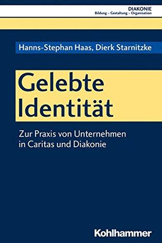 Gelebte Identität: Zur Praxis von Unternehmen in Caritas und Diakonie