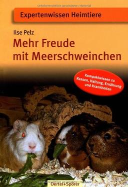 Mehr Freude mit Meerschweinchen: Kompaktwissen zu Rassen, Haltung, Ernährung und Krankheiten