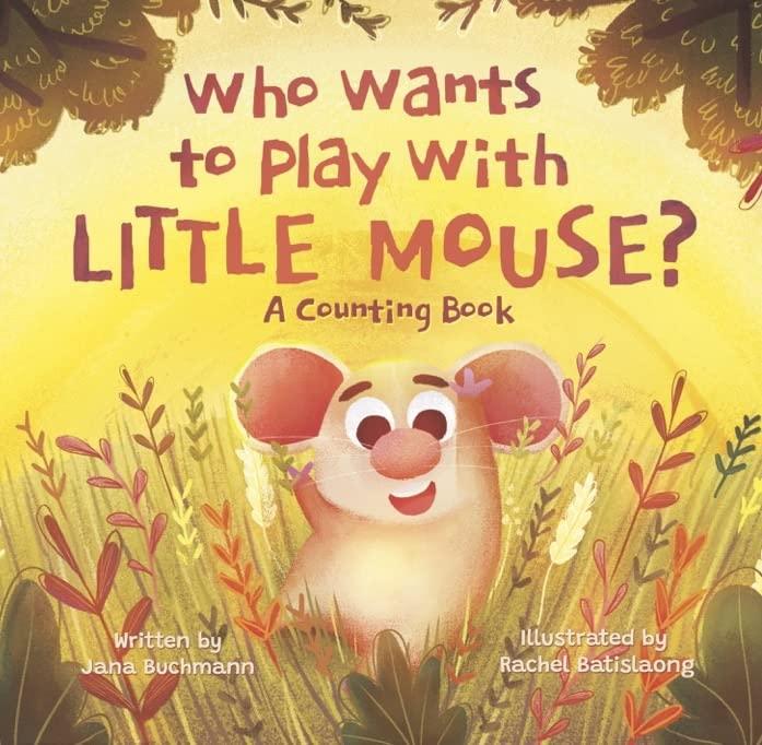 Who Wants to Play With Little Mouse?: A Counting Book (Marty, the Little Mouse)