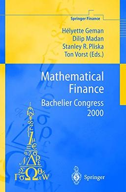 Mathematical Finance - Bachelier Congress 2000: Selected Papers from the First World Congress of the Bachelier Finance Society, Paris, June 29-July 1, 2000 (Springer Finance)