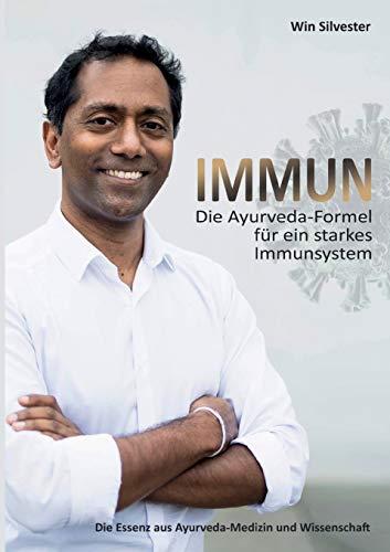 IMMUN: Die Ayurveda-Formel für ein starkes Immunsystem: Die Ayurveda-Formel fr ein starkes Immunsystem