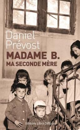 Madame B. ma seconde mère : récit