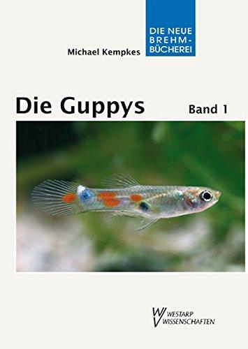 Die Guppys: Band 1: Biologie der Guppys