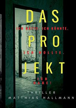 Das Projekt: Ich hätte. Ich könnte. Ich wollte. - Ich habe!