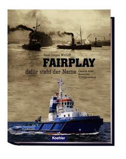 Fairplay - dafür steht der Name: Chronik einer deutschen Schleppreederei