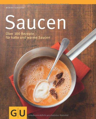 Saucen: Über 100 Rezepte für kalte und warme Saucen (GU Themenkochbuch)