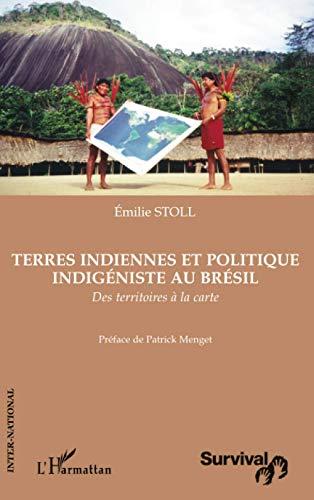 Terres indiennes et politique indigéniste au Brésil : des territoires à la carte