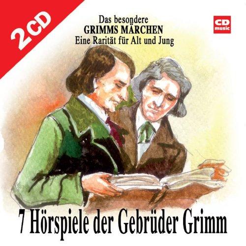 Sieben Hörspiele der Gebrüder Grimm - Das besondere Grimms Märchen: Eine Rarität für Jung und Alt