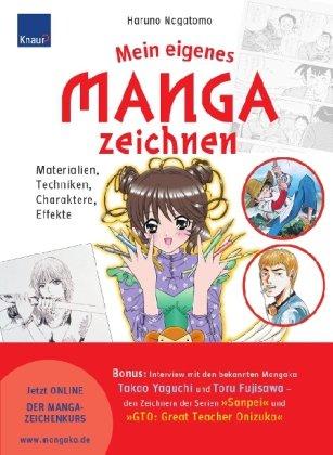 Mein eigenes Manga zeichnen: Materialien, Techniken, Charaktere, Effekte; Bonus: Interviews mit den bekannten Mangaka Takao Yaguchi und Tôru Fujisawa ... "Sanpei" und "GTO: Great Teacher Onizuka"