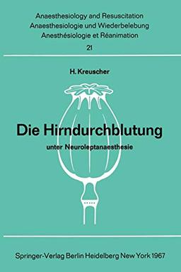 Die Hirndurchblutung unter Neuroleptanaesthesie: Tierexperimentelle Untersuchungen zur Pharmakologie von Dehydrobenzperidol und Fentanyl ... and Intensive Care Medicine, 21, Band 21)