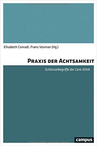 Praxis der Achtsamkeit: Schlüsselbegriffe der Care-Ethik