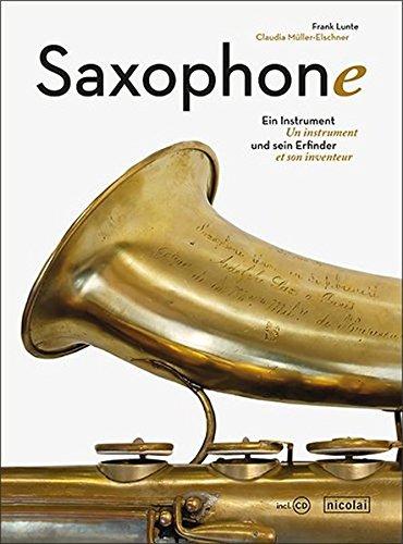 Saxophone: Ein Instrument und sein Erfinder. Un instrument et son inventeur