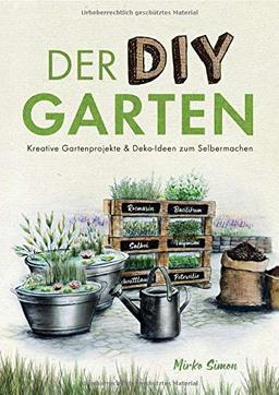 Der DIY Garten – Kreative Gartenprojekte und Deko-Ideen zum Selbermachen