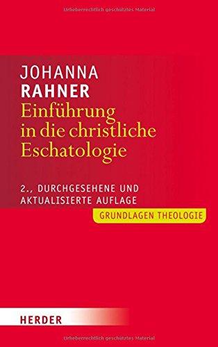 Einführung in die christliche Eschatologie: 2., durchgesehene und aktualisierte Auflage (Grundlagen Theologie)