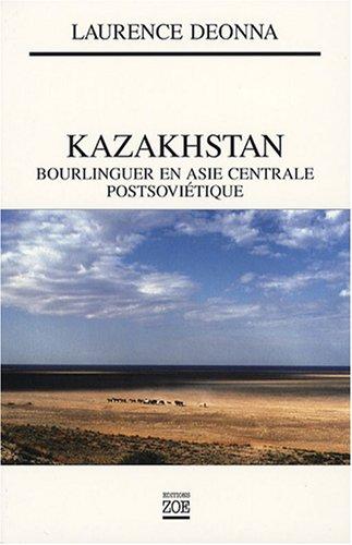 Kazakhstan : bourlinguer en Asie centrale postsoviétique