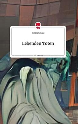 Lebenden Toten. Life is a Story - story.one