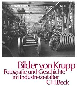 Bilder von Krupp: Fotografie und Geschichte im Industriezeitalter