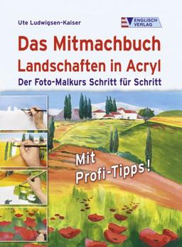 Das Mitmachbuch Landschaften in Acryl. Der Foto-Malkurs Schritt für Schritt