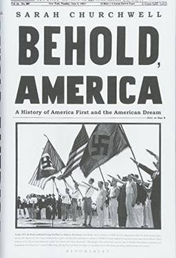 Behold, America: A History of America First and the American Dream