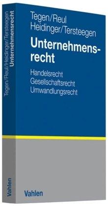 Unternehmensrecht: Handelsrecht, Gesellschaftsrecht, Umwandlungsrecht: Handelsrecht, Gesellschaftsrecht, Umwandlungsrecht, Unternehmenssteuer, Arbeitsrecht